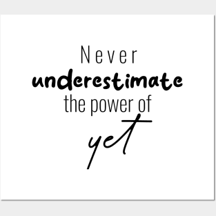 "Never Underestimate the Power of Yet" Posters and Art